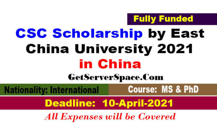 CSC Scholarship by East China University 2021 in China For MS & PhD[Fully Funded]