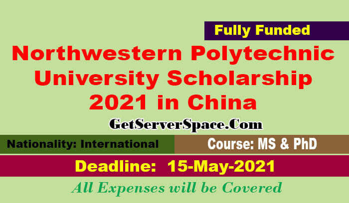 Northwestern Polytechnic University Scholarship 2021 in China[Fully Funded]