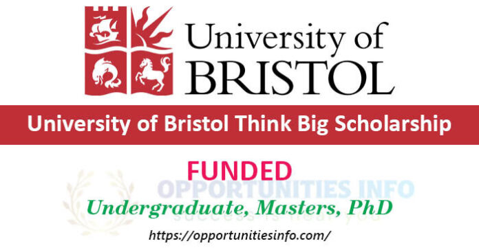 University of Bristol Think Big Scholarship in UK 2022 (Funded)